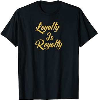Motivational Quotes - Funny Family Loyalty is Royalty T-Shirt - Walmart.com