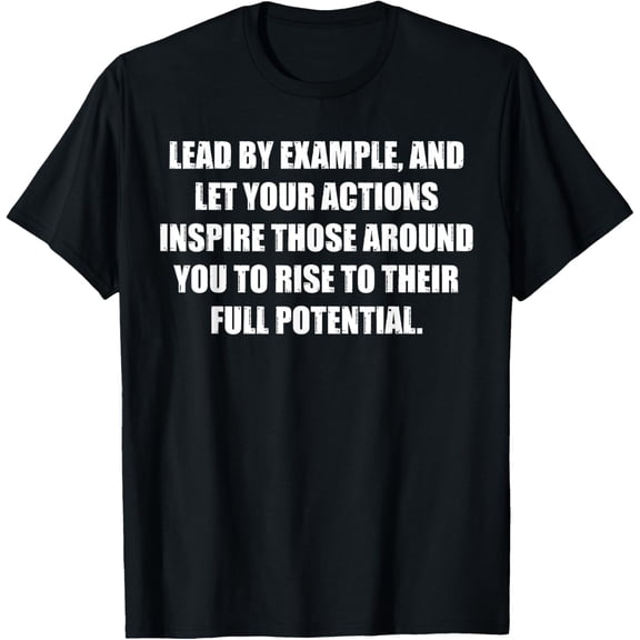 Motivational Quotes: Lead by Example, Inspire Others T-Shirt