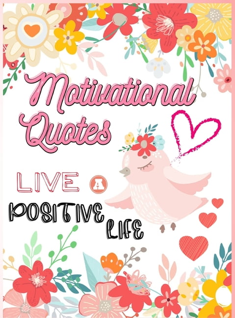 Motivational Quotes: Live A Positive Life Inspirational Coloring Book for Adults 97 Positive Affirmations, (Hardcover)