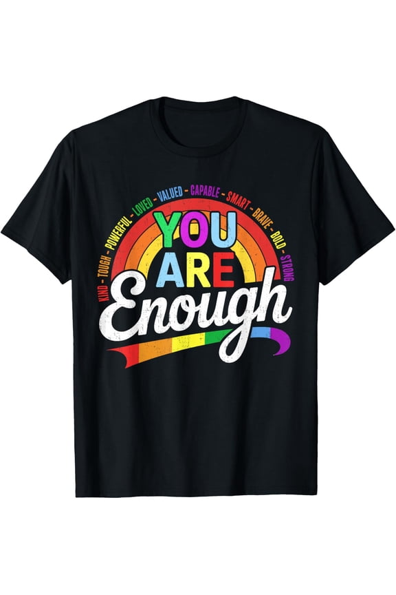 Motivational Rainbow Saying You Are Enough Today LGBTQ Pride T-Shirt Tee