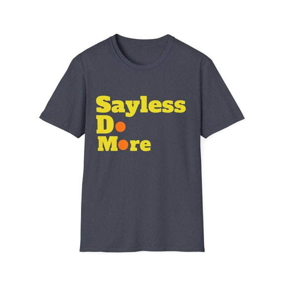 Motivational Say l e s s Graphic More Action Novelty TShirt