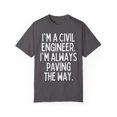 thumbnail image 1 of Motivational Saying Civil Engineer Learning School Teacher Novelty Women Men Sarcasm Husband Mom Father  Unisex Garment-Dyed T-shirt, 1 of 4