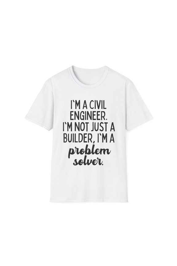 Motivational Saying Civil Engineer Learning School Teacher Novelty Women Men Sarcasm Husband Mom Father Unisex Softstyle T-Shirt