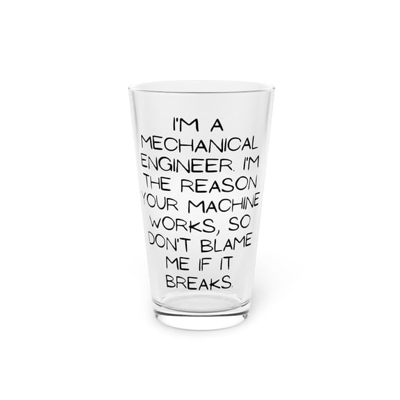 Motivational Saying Mechanical Engineer Learning School Gag Novelty Women Men Sarcasm Husband Worker Father Pint Glass, 16oz