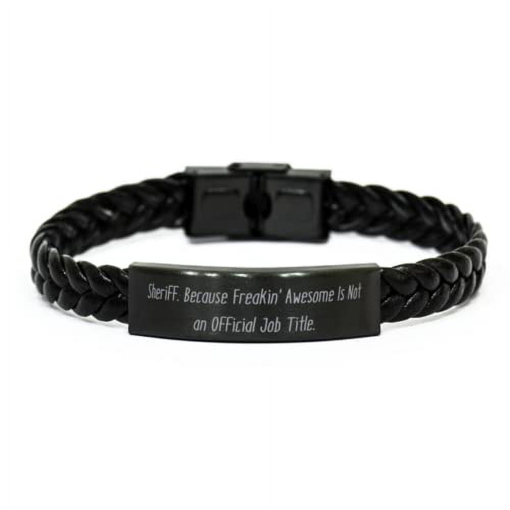 Motivational Sheriff Gifts, Sheriff. Because Freakin', Inspirational Braided Leather Bracelet For Men Women From Coworkers, Gift ideas for sheriff, Gift for sheriff birthday, Best gifts for sheriff