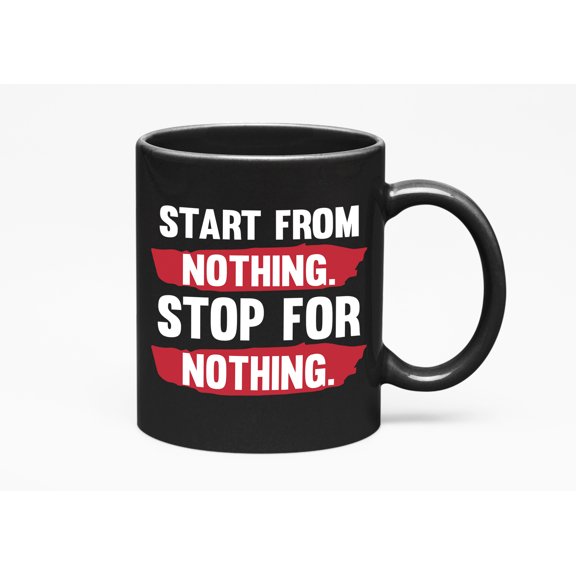 Motivational Start and Stop, Nothing, Black 11oz Ceramic Mug