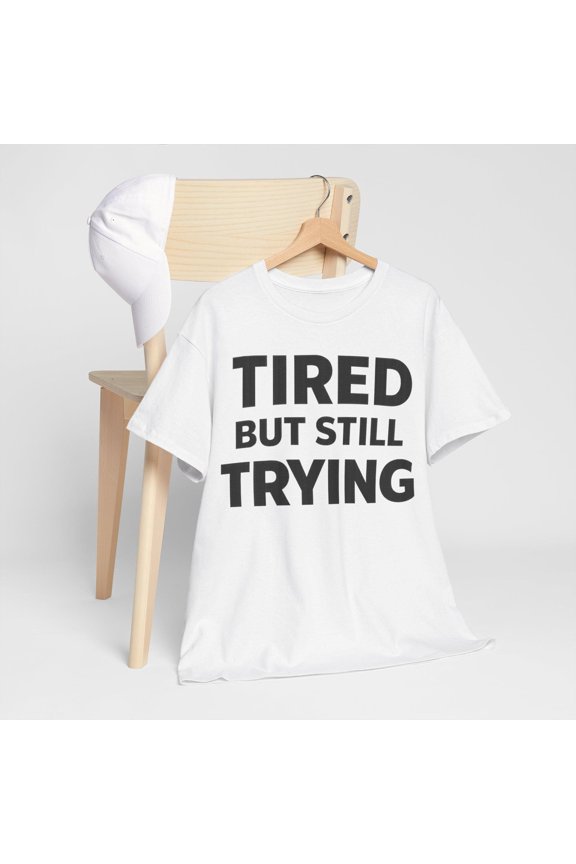 Motivational T-Shirt for Runners and Athletes | Tired But Still Trying Design | Inspirational Gift