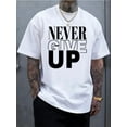 thumbnail image 1 of [Motivational Tee] 100% Cotton NEVER GIVE UP Men's Oversized Graphic T-Shirt | Bold Motivational Print Tee, Breathable Summer Streetwear, Regular Fit Short Sleeve Round Neck Casual Top, PLUS SIZE, 1 of 3
