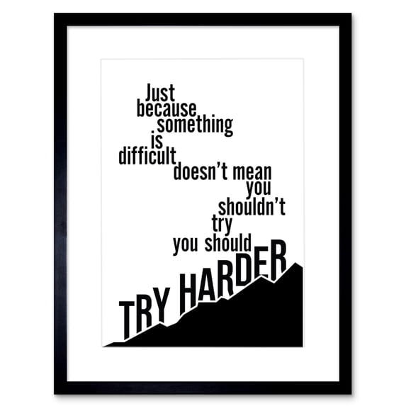Motivational Try Harder Framed Wall Art Print