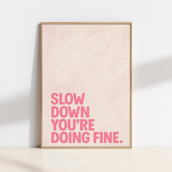 Motivational Wall Art Print Slow Down Pink Boho Decor Poster Decor, Unframed Poster Size 12x18 F03.1.22l1270