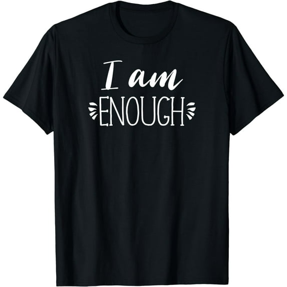 Motivational Woman Strong Uplift Gift, I Am EnoughT-Shirt