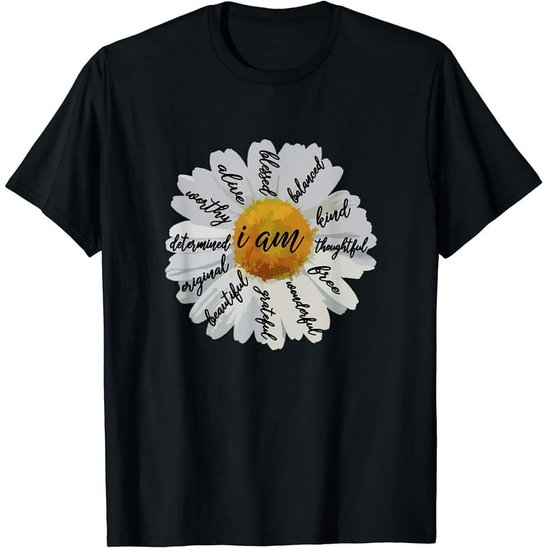 Motivational T Shirts Women-Positive Affirmation I Am Daisy Motivational T Shirts Women-Positive Affirmation I Am Daisy