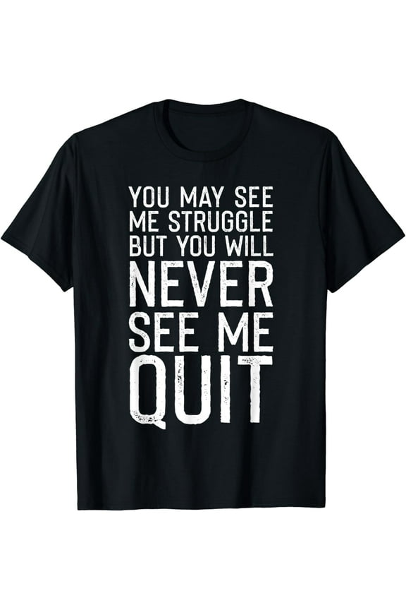 Motivational Workout Inspiration Saying Men Women Sports Gym T-Shirt