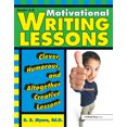 thumbnail image 1 of Motivational Writing Lessons : Clever, Humorous, and Altogether Creative Lessons (Grades 5-8) (Paperback), 1 of 1