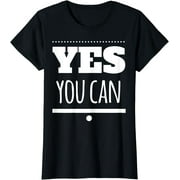 Motivational - Yes You Can T-Shirt