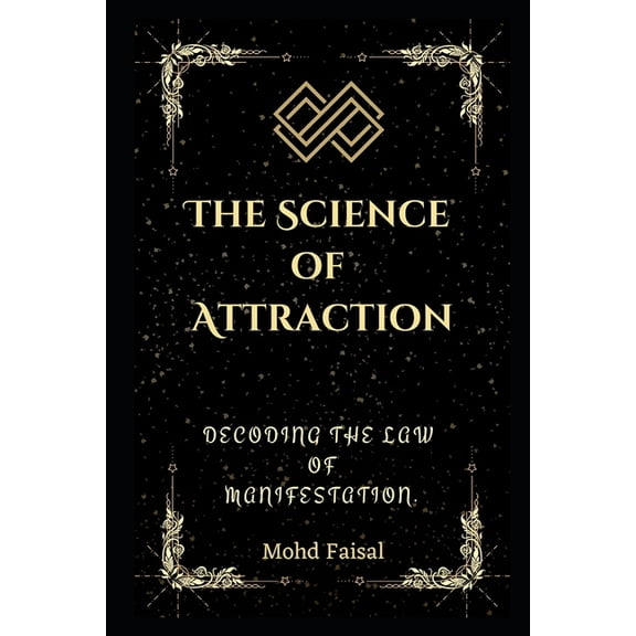 Motivational and Self Help Books The Science of Attraction: Decoding the Law of Manifestation., (Paperback)