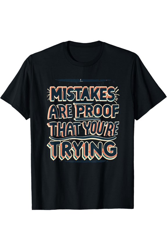 Motivational quote Mistakes Are Proof That You're Trying T-Shirt