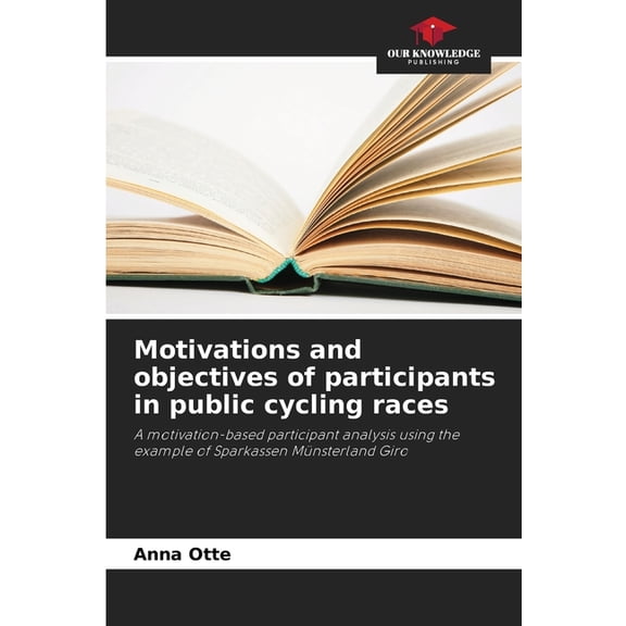 Motivations and objectives of participants in public cycling races, (Paperback)