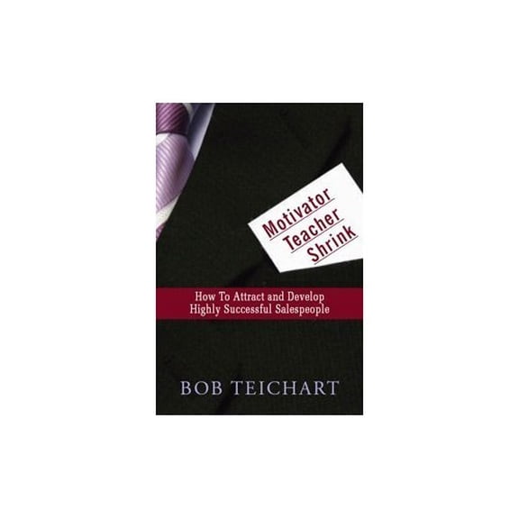 Pre-Owned Motivator Teacher Shrink: How to Attrach and Develop Highly Successful Salespeople (Hardcover) 0979779103 9780979779107