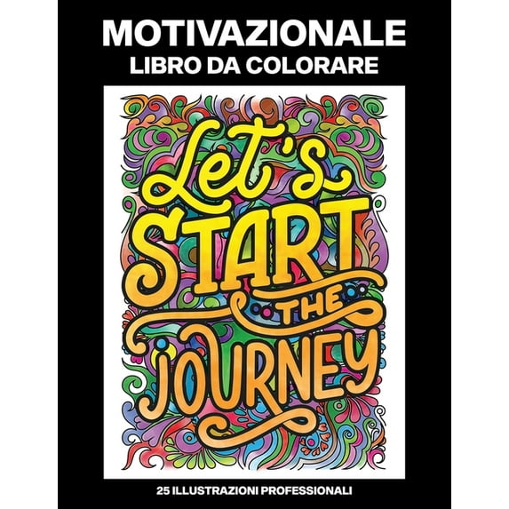 Motivazione Pagine Da Colorare: Motivazionale Libro da Colorare: Libro da Colorare per Adulti con Parole e Citazioni Motivazionali per Incoraggiamento, Alleviare lo Stress e Rilassarsi (Paperback)