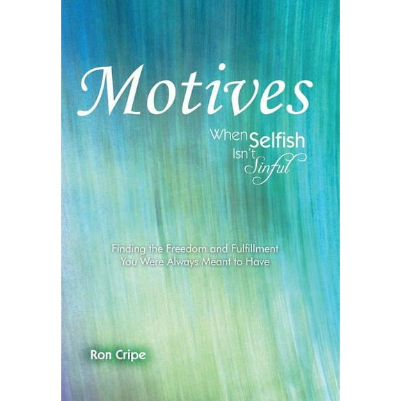 Motives : When Selfish Isn't Sinful (Hardcover)