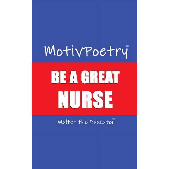 Motivpoetry MotivPoetry: Be a Great Nurse, (Paperback)