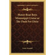 Motor Boat Boys Mississippi Cruise or The Dash For Dixie Paperback