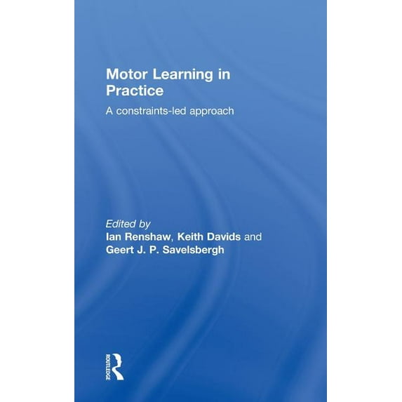 Motor Learning in Practice: A Constraints-Led Approach, (Hardcover)