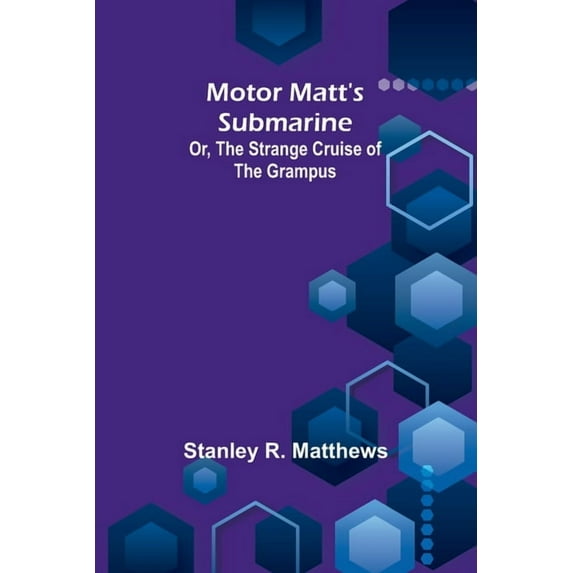 Motor Matt's Submarine; Or, The Strange Cruise of the Grampus, (Paperback)