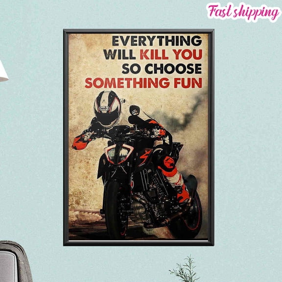 Motor Racing Everything Will Kill You So Choose Something Fun Poster Prints Poster Wall Art Vertical 11 x 17 Inch Poster