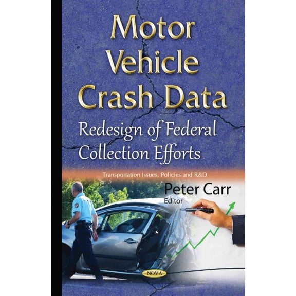 Motor Vehicle Crash Data : Redesign of Federal Collection Efforts
