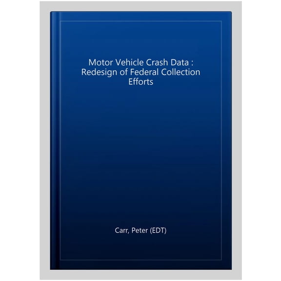 Pre-Owned Motor Vehicle Crash Data : Redesign of Federal Collection Efforts