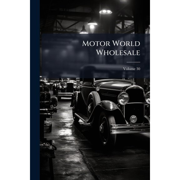 Motor World Wholesale; Volume 30 (Paperback)