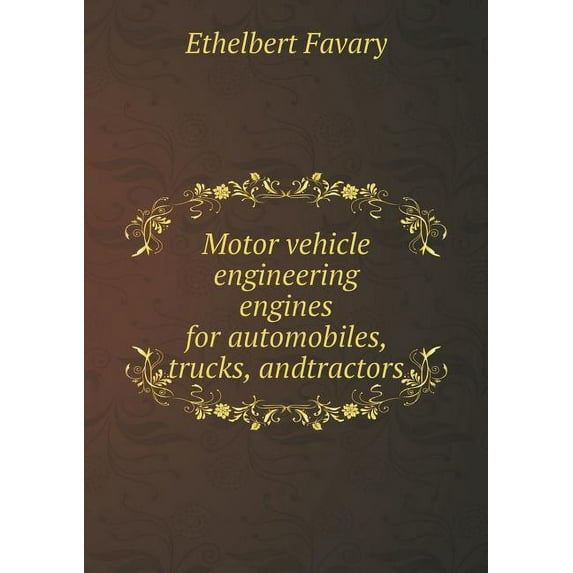 Motor vehicle engineering engines for automobiles, trucks, andtractors (Paperback)