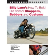 Motorbooks Workshop Billy Lane&apos;s How to Build Old School Choppers, Bobbers and Customs, (Paperback)