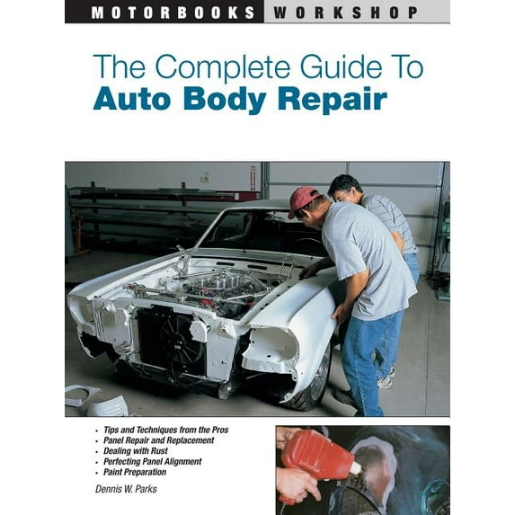 Motorbooks Workshop: The Complete Guide to Auto Body Repair (Paperback)