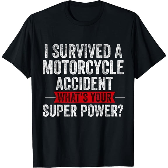 Motorcycle Accident Survivor Bike Crash Injury Recovery T-Shirt
