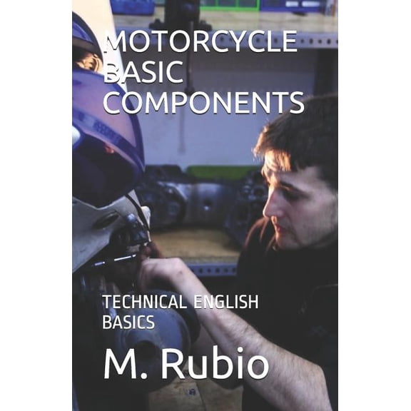 Motorcycle Technical English Basics: Motorcycle Basic Components: Technical English Basics (Paperback)