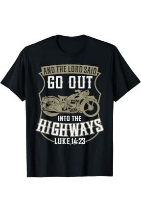Motorcycle Biker Faith Lord Go Out Into Highways Christian Graphic T-Shirt, Size S-5XL