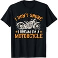 thumbnail image 1 of Motorcycle Biker I Don't Snore I Dream I'm A Motorcycle T-Shirt, 1 of 4