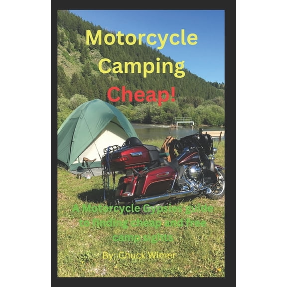 Motorcycle Camping Cheap!: A Motorcycle Gypsies guide to finding cheap and free camp sights., (Paperback)