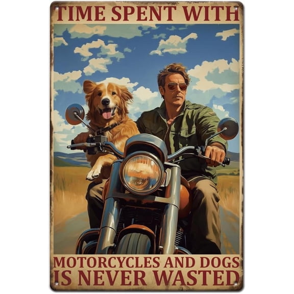 Motorcycle Dog Metal Tin Sign Man with Dog Tin Sign Time Spent Motorcycles and Dogs is Never Wasted Tin Signs Motorbike Motivational Text Metal Signs Old Fashion