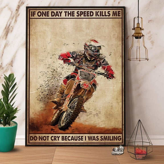 Motorcycle If One Day The Speed Kills Me Do Not Cry Because I Was Smiling Poster No Frame Matte Wall Art Decor 11 x 17 Inch Poster