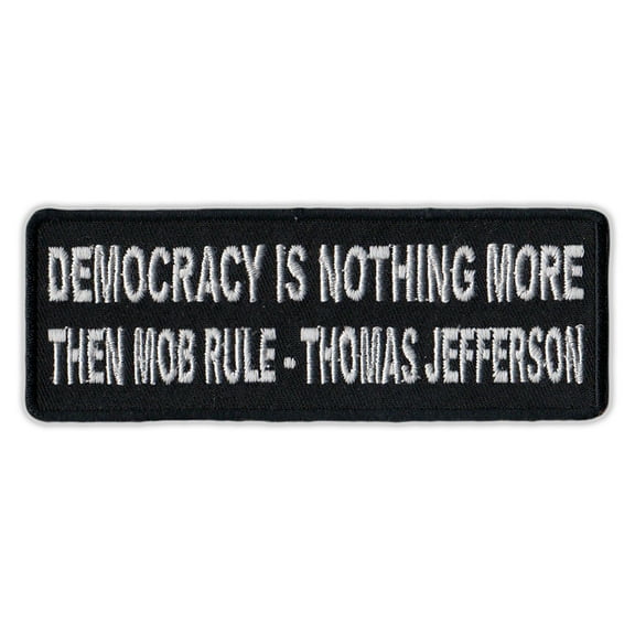 Motorcycle Jacket Embroidered Patch - Democracy is Mob Rule - Thomas Jefferson - Vest, Cut, Leathers - 4" x 1.5"
