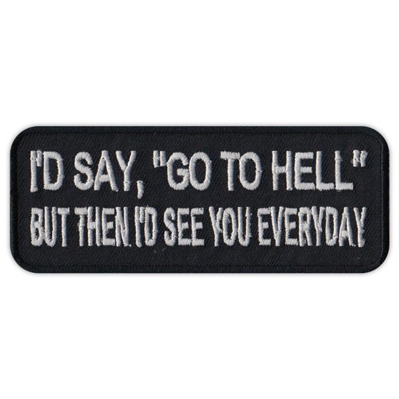 Motorcycle Jacket Embroidered Patch - Go To Hell, See You Everyday - Funny - 4" x 1.5" Patch