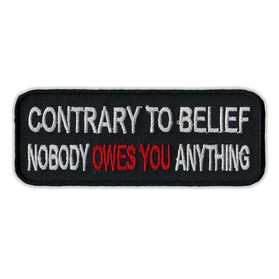 Motorcycle Jacket Embroidered Patch - Nobody Owes You Anything - Vest, Cut, Leathers - Funny - 4" x 1.5"