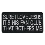 Motorcycle Jacket Patch - Love Jesus, His Fan Club Bothers Me - Funny - 4" x 2" Patch