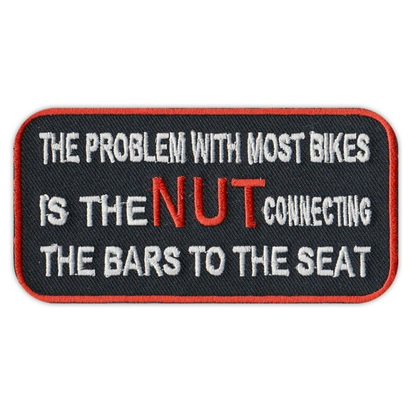 Motorcycle Jacket Patch - Problem With Bikes Nut Connecting Bars To Seat - Funny - 4" x 2" Patch