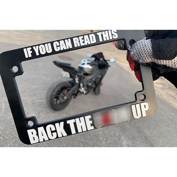 Motorcycle License Plate Frame TikTok Made Me Buy it Trend If You Can Read This Back Up Funny Back Up Holder Funny Car Gift Men Women Your Too Close