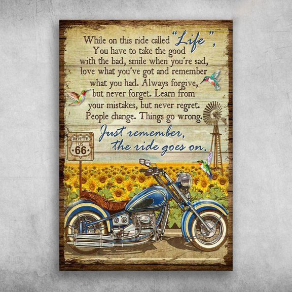 Motorcycle Lover, Humming Bird Sunflower - While On This Ride Called Life, You Have To Take The Good 11 x 17 Inch Poster
